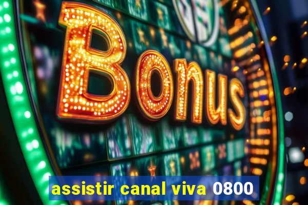 assistir canal viva 0800